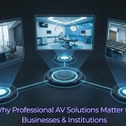 Why Professional AV Solutions Matter for Businesses & Institutions Why Professional AV Solutions Matter for Businesses & Institutions